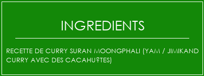 Recette de Curry Suran Moongphali (Yam / Jimikand Curry avec des cacahuètes) Ingrédients Recette Indienne Traditionnelle