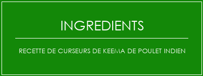 Recette de curseurs de keema de poulet indien Ingrédients Recette Indienne Traditionnelle