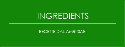 Recette DAL AMRITSARI Ingrédients Recette Indienne Traditionnelle