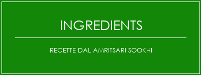 Recette DAL AMRITSARI SOOKHI Ingrédients Recette Indienne Traditionnelle