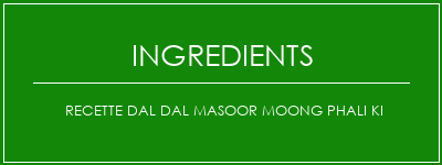 Recette Dal Dal Masoor Moong Phali Ki Ingrédients Recette Indienne Traditionnelle