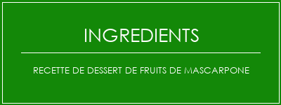 Recette de dessert de fruits de mascarpone Ingrédients Recette Indienne Traditionnelle