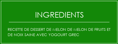 Recette de dessert de melon de melon de fruits et de noix saine avec yogourt grec Ingrédients Recette Indienne Traditionnelle