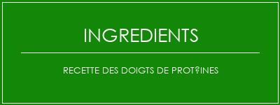 Recette des doigts de protéines Ingrédients Recette Indienne Traditionnelle