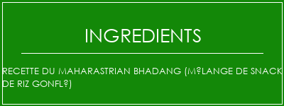 Recette du Maharastrian Bhadang (mélange de snack de riz gonflé) Ingrédients Recette Indienne Traditionnelle