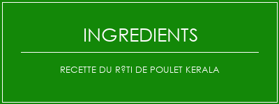 Recette du rôti de poulet Kerala Ingrédients Recette Indienne Traditionnelle