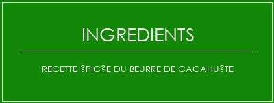 Recette épicée du beurre de cacahuète Ingrédients Recette Indienne Traditionnelle