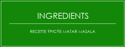 Recette épicée Matar Masala Ingrédients Recette Indienne Traditionnelle