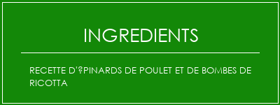 Recette d'épinards de poulet et de bombes de ricotta Ingrédients Recette Indienne Traditionnelle