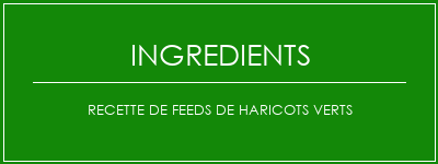 Recette de feeds de haricots verts Ingrédients Recette Indienne Traditionnelle