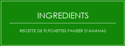 Recette de fléchettes Paneer d'ananas Ingrédients Recette Indienne Traditionnelle