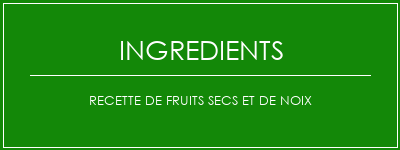 Recette de fruits secs et de noix Ingrédients Recette Indienne Traditionnelle