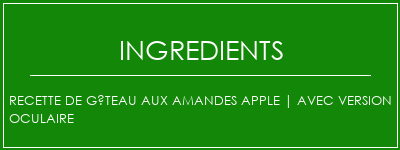 Recette de gâteau aux amandes Apple | Avec version oculaire Ingrédients Recette Indienne Traditionnelle