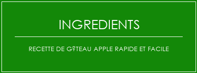 Recette de gâteau Apple rapide et facile Ingrédients Recette Indienne Traditionnelle