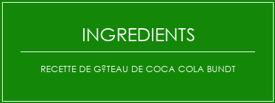 Recette de gâteau de Coca Cola Bundt Ingrédients Recette Indienne Traditionnelle