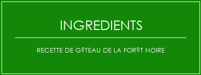 Recette de gâteau de la forêt noire Ingrédients Recette Indienne Traditionnelle