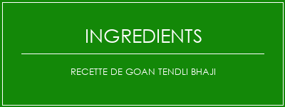 Recette de Goan Tendli Bhaji Ingrédients Recette Indienne Traditionnelle