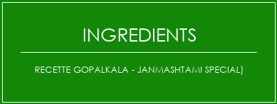 Recette Gopalkala - Janmashtami Special) Ingrédients Recette Indienne Traditionnelle