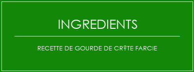 Recette de gourde de crête farcie Ingrédients Recette Indienne Traditionnelle