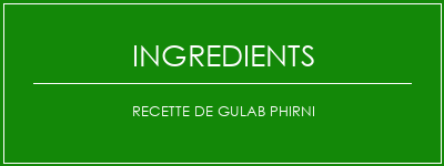 Recette de Gulab Phirni Ingrédients Recette Indienne Traditionnelle