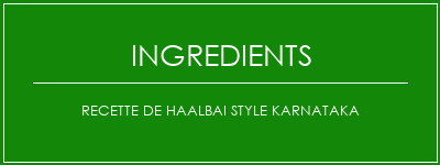 Recette de Haalbai Style Karnataka Ingrédients Recette Indienne Traditionnelle