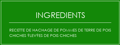 Recette de hachage de pommes de terre de pois chiches élevées de pois chiches Ingrédients Recette Indienne Traditionnelle