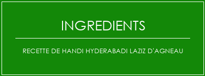 Recette de handi Hyderabadi Laziz d'agneau Ingrédients Recette Indienne Traditionnelle