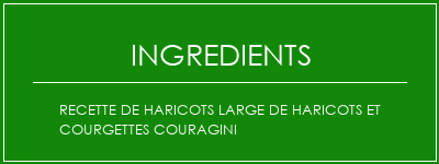 Recette de haricots large de haricots et courgettes couragini Ingrédients Recette Indienne Traditionnelle