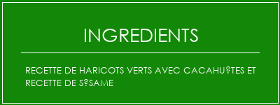 Recette de haricots verts avec cacahuètes et recette de sésame Ingrédients Recette Indienne Traditionnelle