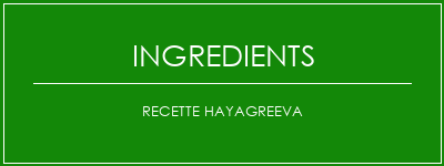 Recette Hayagreeva Ingrédients Recette Indienne Traditionnelle