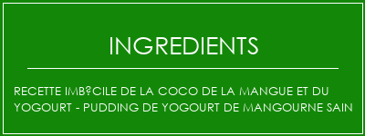 Recette imbécile de la coco de la mangue et du yogourt - Pudding de yogourt de mangourne sain Ingrédients Recette Indienne Traditionnelle