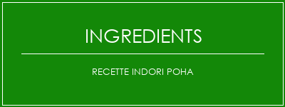 Recette Indori Poha Ingrédients Recette Indienne Traditionnelle