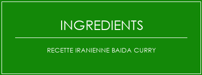 Recette iranienne Baida Curry Ingrédients Recette Indienne Traditionnelle