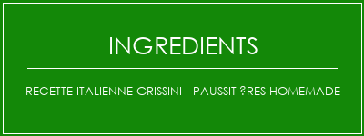 Recette italienne Grissini - PAUSSITIÈRES HOMEMADE Ingrédients Recette Indienne Traditionnelle