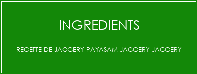 Recette de Jaggery Payasam Jaggery Jaggery Ingrédients Recette Indienne Traditionnelle