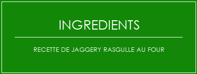 Recette de jaggery rasgulle au four Ingrédients Recette Indienne Traditionnelle