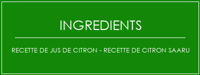 Recette de jus de citron - Recette de citron Saaru Ingrédients Recette Indienne Traditionnelle