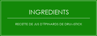 Recette de jus d'épinards de drumstick Ingrédients Recette Indienne Traditionnelle