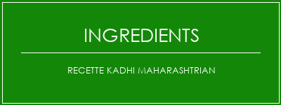 Recette Kadhi Maharashtrian Ingrédients Recette Indienne Traditionnelle