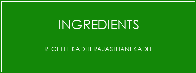 Recette Kadhi Rajasthani Kadhi Ingrédients Recette Indienne Traditionnelle