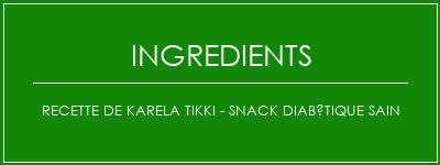 Recette de Karela Tikki - Snack diabétique sain Ingrédients Recette Indienne Traditionnelle