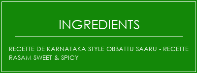 Recette de Karnataka Style Obbattu Saaru - Recette Rasam Sweet & Spicy Ingrédients Recette Indienne Traditionnelle