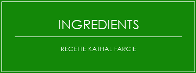 Recette Kathal farcie Ingrédients Recette Indienne Traditionnelle