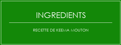 Recette de keema mouton Ingrédients Recette Indienne Traditionnelle