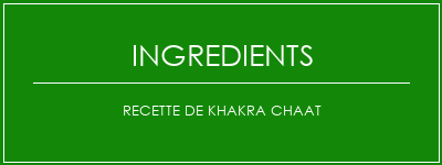 Recette de Khakra Chaat Ingrédients Recette Indienne Traditionnelle