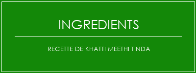 Recette de Khatti Meethi Tinda Ingrédients Recette Indienne Traditionnelle
