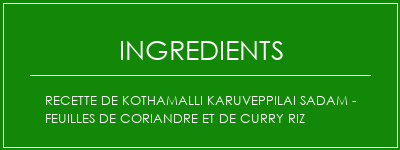 Recette de Kothamalli Karuveppilai Sadam - Feuilles de coriandre et de curry Riz Ingrédients Recette Indienne Traditionnelle