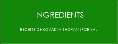 Recette de Kovakka Thoran (Poriyal) Ingrédients Recette Indienne Traditionnelle