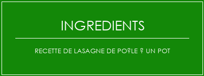 Recette de lasagne de poêle à un pot Ingrédients Recette Indienne Traditionnelle