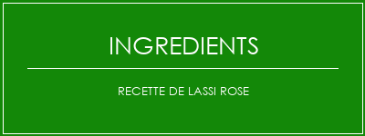 Recette de lassi rose Ingrédients Recette Indienne Traditionnelle